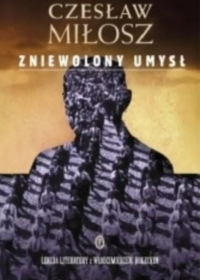 Zniewolony umysl - Czeslaw Milosz, knyga