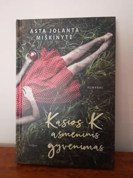 Kasios K. asmeninis gyvenimas - Asta Jolanta Miškinytė, knyga