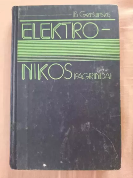 Elektronikos pagrindai - B. Geršunskis, knyga 1