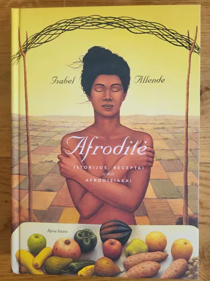 Afroditė. Istorijos, receptai ir kiti afrodiziakai - Isabel Allende, knyga