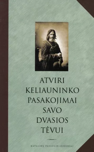 Atviri keliauninko pasakojimai savo dvasios tėvui