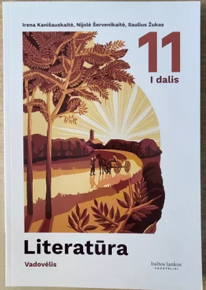 Literatūra. Vadovėlis 11 klasei, 1 dalis - Irena kanišauskaitė, Nijolė Šervenikaitė, Saulius Žukas, knyga