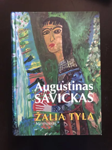 Augustinas Savickas. Žalia tyla. Memuarai - Laima Kanopkienė, knyga 1