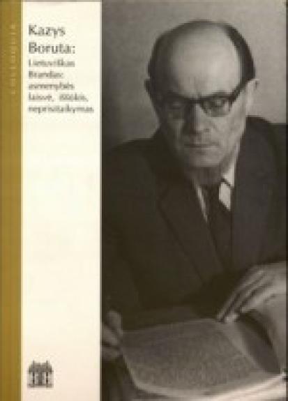 Kazys Boruta: Lietuviškasis  Brandas: asmenybės laisvė, iššūkis, neprisitaikymas