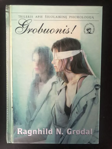 Grobuonis!: trileris apie šiuolaikinę psichologiją - Ragnhild N. Grodal, knyga 1