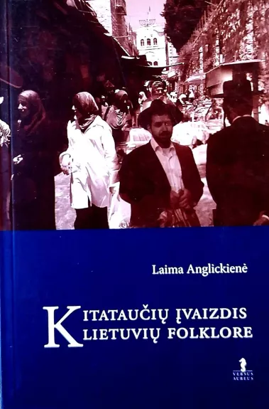 Kitataučių įvaizdis lietuvių folklore - Laima Anglickienė, knyga