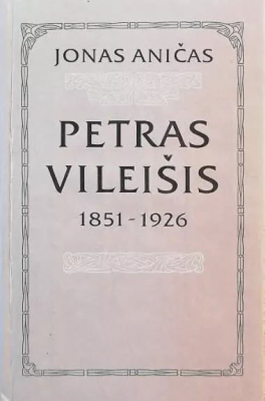 Petras Vileišis, 1851–1926. Gyvenimo ir veiklos bruožai