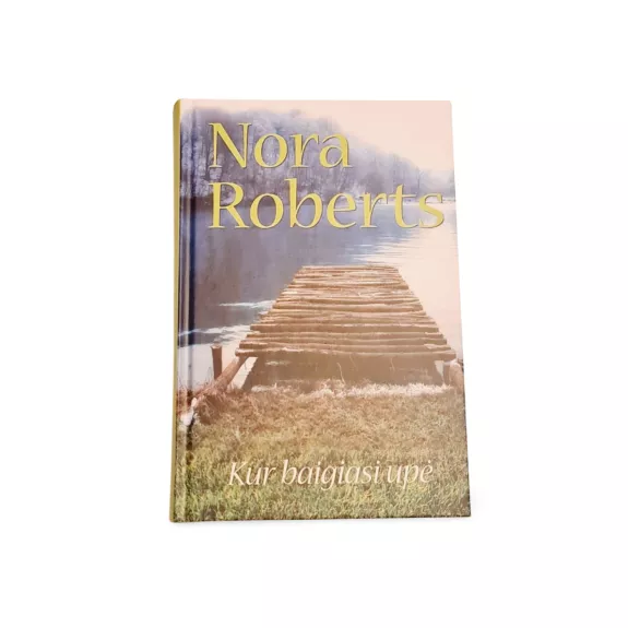 Kur baigiasi upe - Nora Roberts, knyga