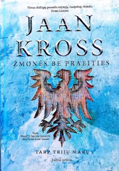 Tarp trijų marų (3 tomai dviejose knygose): Lyno akrobatas. Žmonės be praeities - Jaan Kross, knyga 1