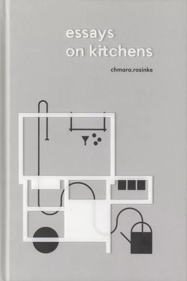 Essays on Kitchens - chmara.rosinke, knyga 1