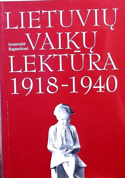 Lietuvių vaikų lektūra . 1918-1940 - Genovaitė Raguotienė, knyga