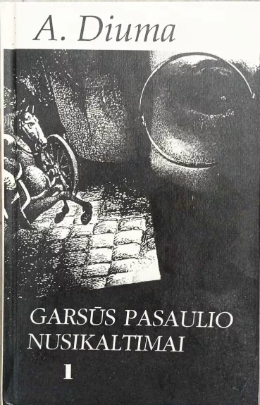 Garsūs pasaulio nusikaltimai (5 dalys) - Aleksandras Diuma, knyga 1