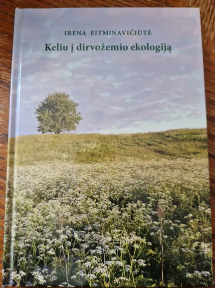 Keliu į dirvožemio ekologiją - Irena Eitminavičiūtė, knyga 1