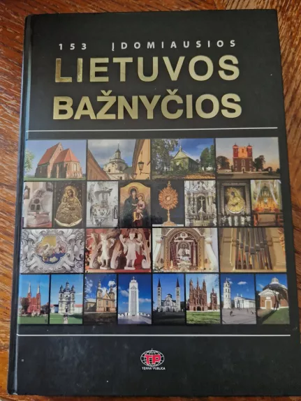 153 įdomiausios Lietuvos bažnyčios - Autorių Kolektyvas, knyga 1