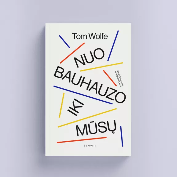Nuo Bauhauzo iki mūsų - Tom Wolfe, knyga