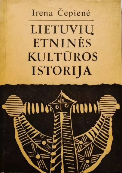 Lietuvių etninės kultūros istorija - Irena Čepienė, knyga