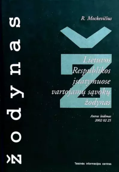 Lietuvos Respublikos įstatymuose vartojamų sąvokų žodynas. 2-asleidimas 2002 02 25 - Remigijus Mockevičius, knyga