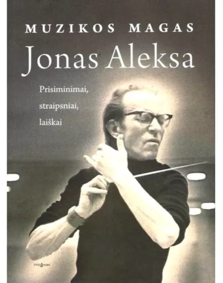 Muzikos magas Jonas Aleksa: prisiminimai, straipsniai, laiškai