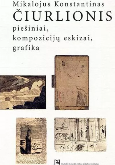 Mikalojus Konstantinas Čiurlionis: piešiniai, kompozicijų eskizai, grafika