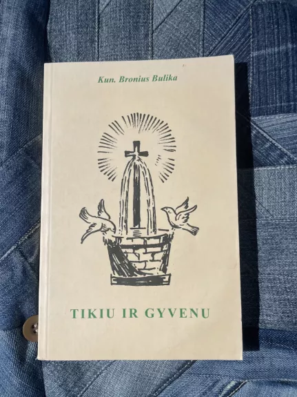 Tikiu ir gyvenu - Bronius Bulika, knyga