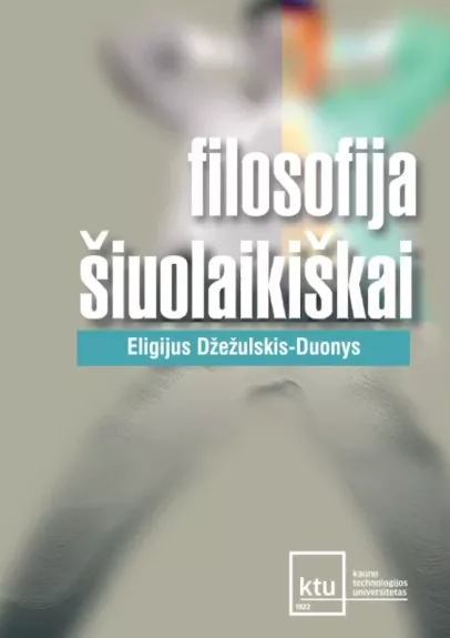 Filosofija šiuolaikiškai - Eligijus Dzežulskis-Duonys, knyga