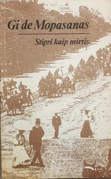 Stipri kaip mirtis - Gi De Mopasanas, knyga