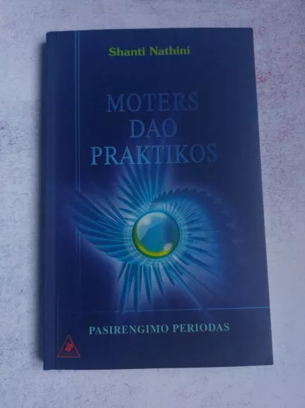 Moters Dao praktikos - Shanti Nathini, knyga 1