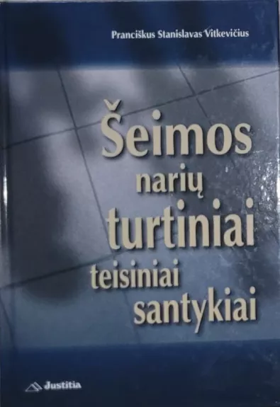 Šeimos narių turtiniai teisiniai santykiai - Pranciškus Stanislavas Vitkevičius, knyga