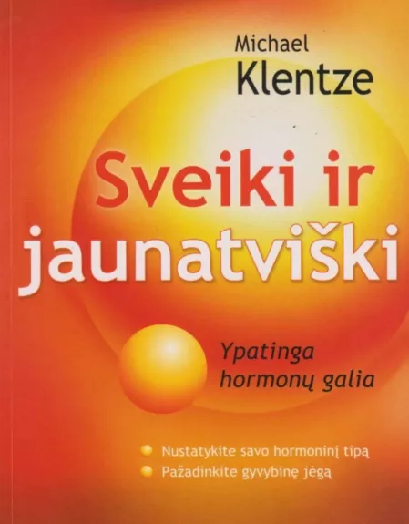 Sveiki ir jaunatviški. Ypatinga hormonų galia