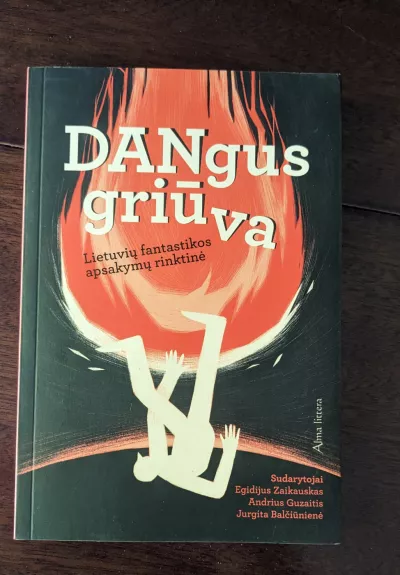 Dangus griūva: lietuvių fantastikos apsakymų rinktinė