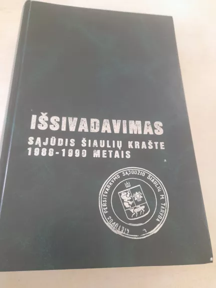 Išsivadavimas. Sąjūdis Šiaulių krašte 1988-1990 m.