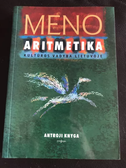Meno aritmetika: Kultūros vadyba Lietuvoje (2 knyga)