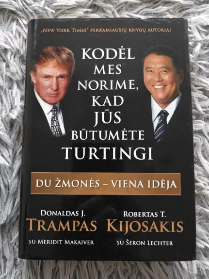 Kodėl mes norime, kad jūs būtumėte turtingi - Donald J. Trump, knyga