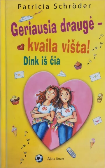 Geriausia draugė-kvaila višta! Dink iš čia - Patricia Schroder, knyga