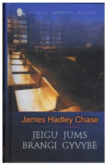 Jeigu jums brangi gyvybė - James Hadley Chase, knyga