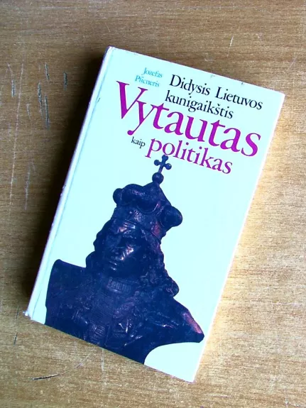 Didysis Lietuvos kunigaikštis Vytautas kaip politikas