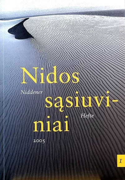 Nidos sąsiuviniai / Niddener Hefte 2005 / 1 - Etevičiūtė Živilė, Jonušienė Vitalija Teresė (sudarytojos), knyga