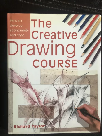 The Creative Drawing Course : How to Develop Spontaneity and Style - Richard S. Taylor, knyga 1