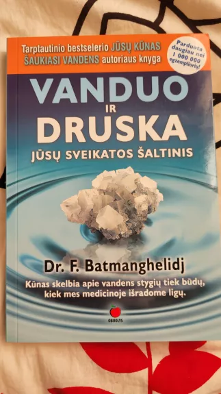 Vanduo ir druska jūsų sveikatos šaltinis - Dr. F. Batmanghelidj, knyga 1