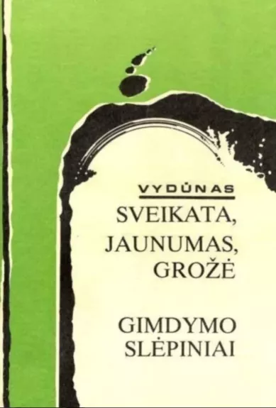 Sveikata, jaunumas, grožė. Gimdymo slėpiniai