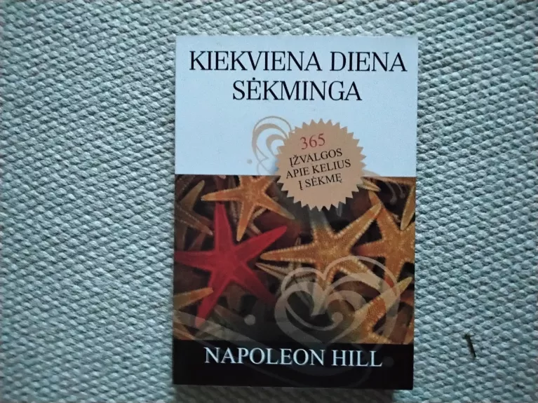 Kiekviena diena sėkminga. 365 įžvalgos apie kelius į sėkmę - Napoleon Hill, knyga