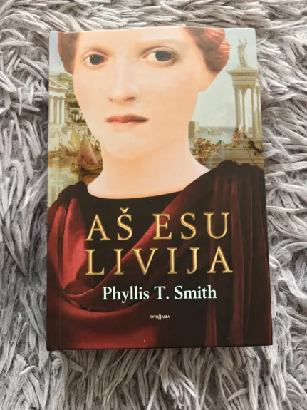 Aš esu Livija - Phyllis T. Smith, knyga 1