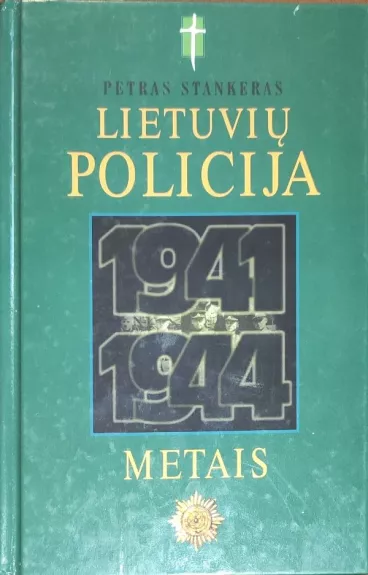 Lietuvių policija 1941-1944 metais - Petras Stankeras, knyga