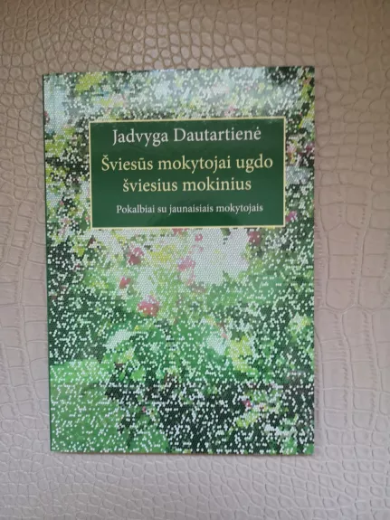 Šviesūs mokytojai ugdo šviesius mokinius