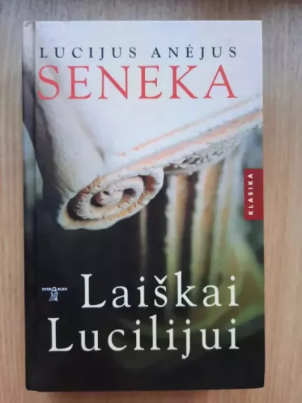 Laiškai Lucilijui - Lucijus Anėjus Seneka, knyga