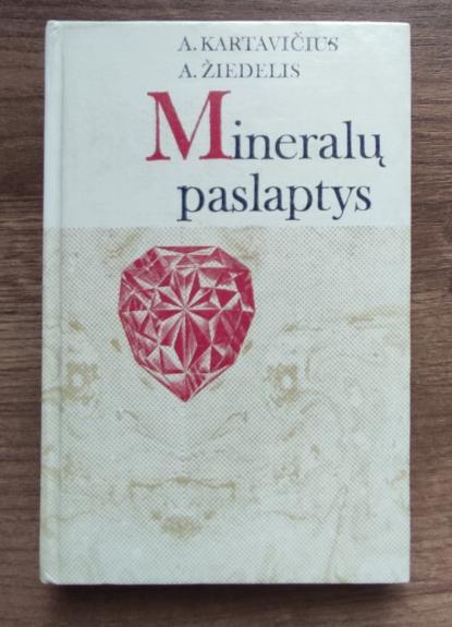 Mineralų paslaptys - A. Kartavičius, A.  Žiedelis, knyga 1