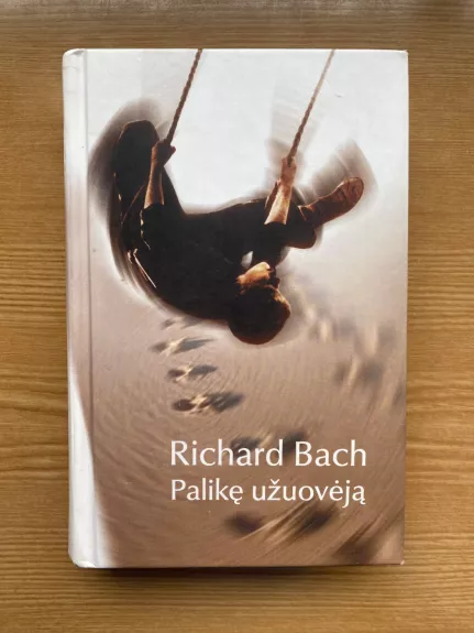 Palikę užuovėją - Richard Bach, knyga 1