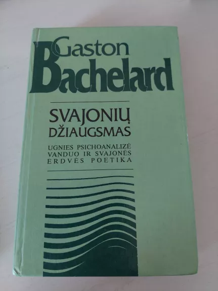 Svajonių džiaugsmas - Gaston Bachelard, knyga 1