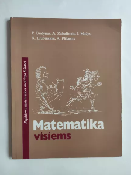 Matematika visiems. Papildoma matematikos medžiaga 8 klasei - P. Gudynas, knyga 1