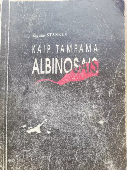 Kaip tampama albinosais - Zigmas Stankus, knyga